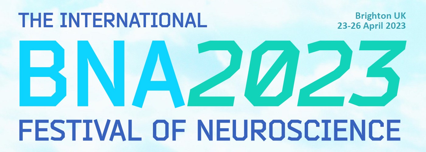 The BNA2023 International Festival of Neuroscience - Brighton, UK - 23-26 April 2023