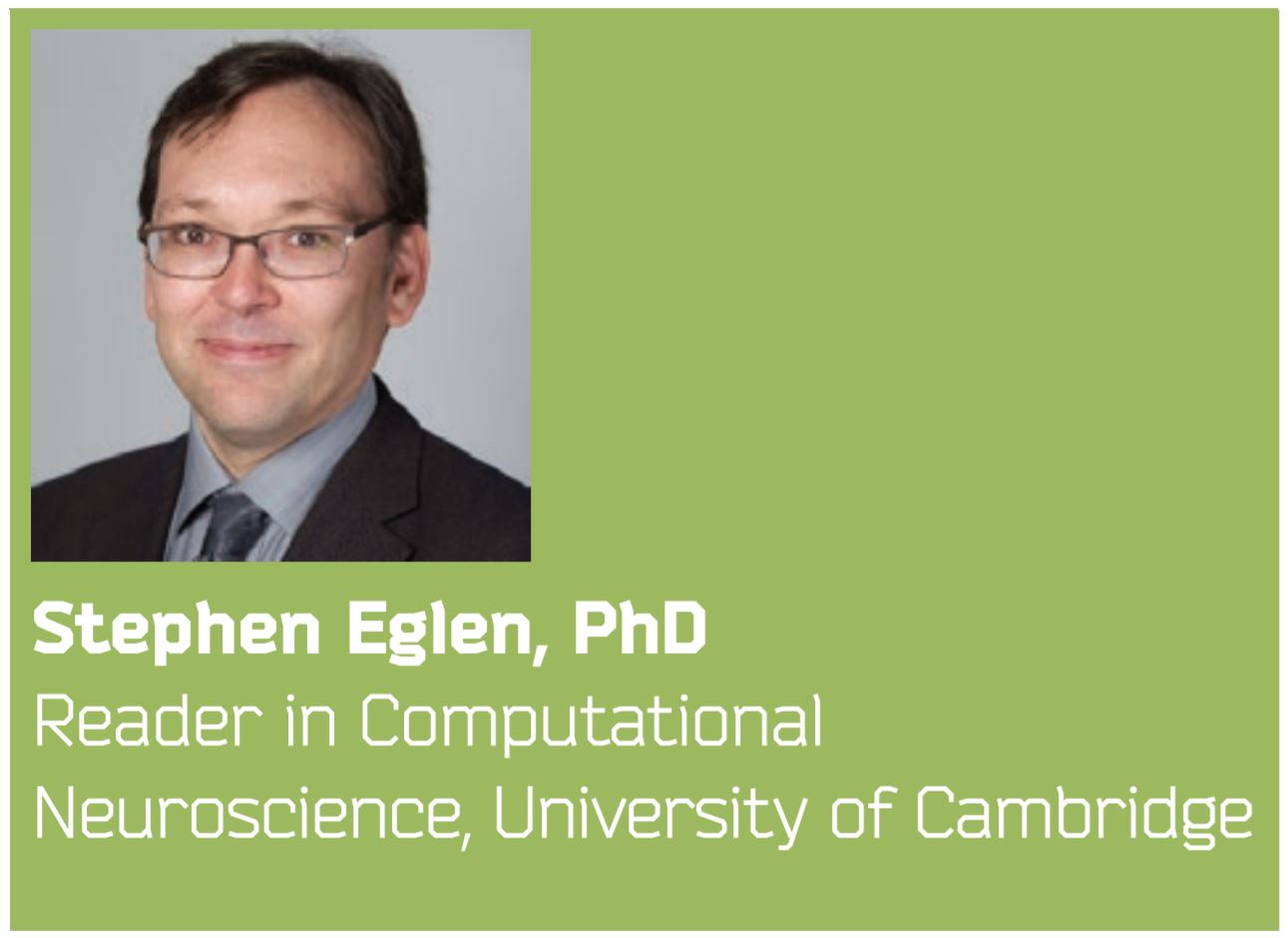 Stephen Eglen, PhD. Reader in computational neuroscience at the University of Cambridge