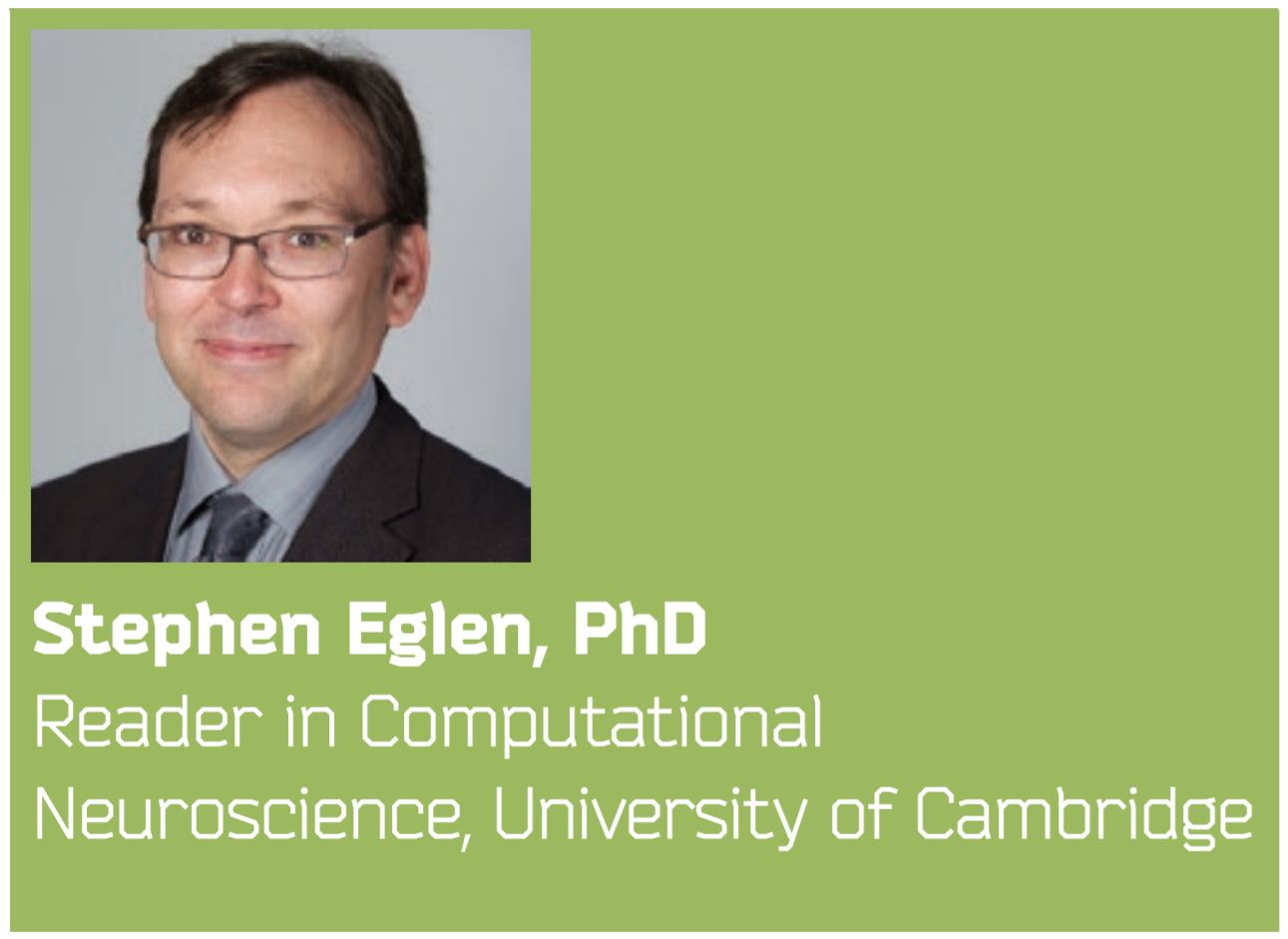 Stephen Eglen, PhD. Reader in computational neuroscience at the University of Cambridge